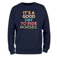 it's a good day to ride horses sweatshirt
