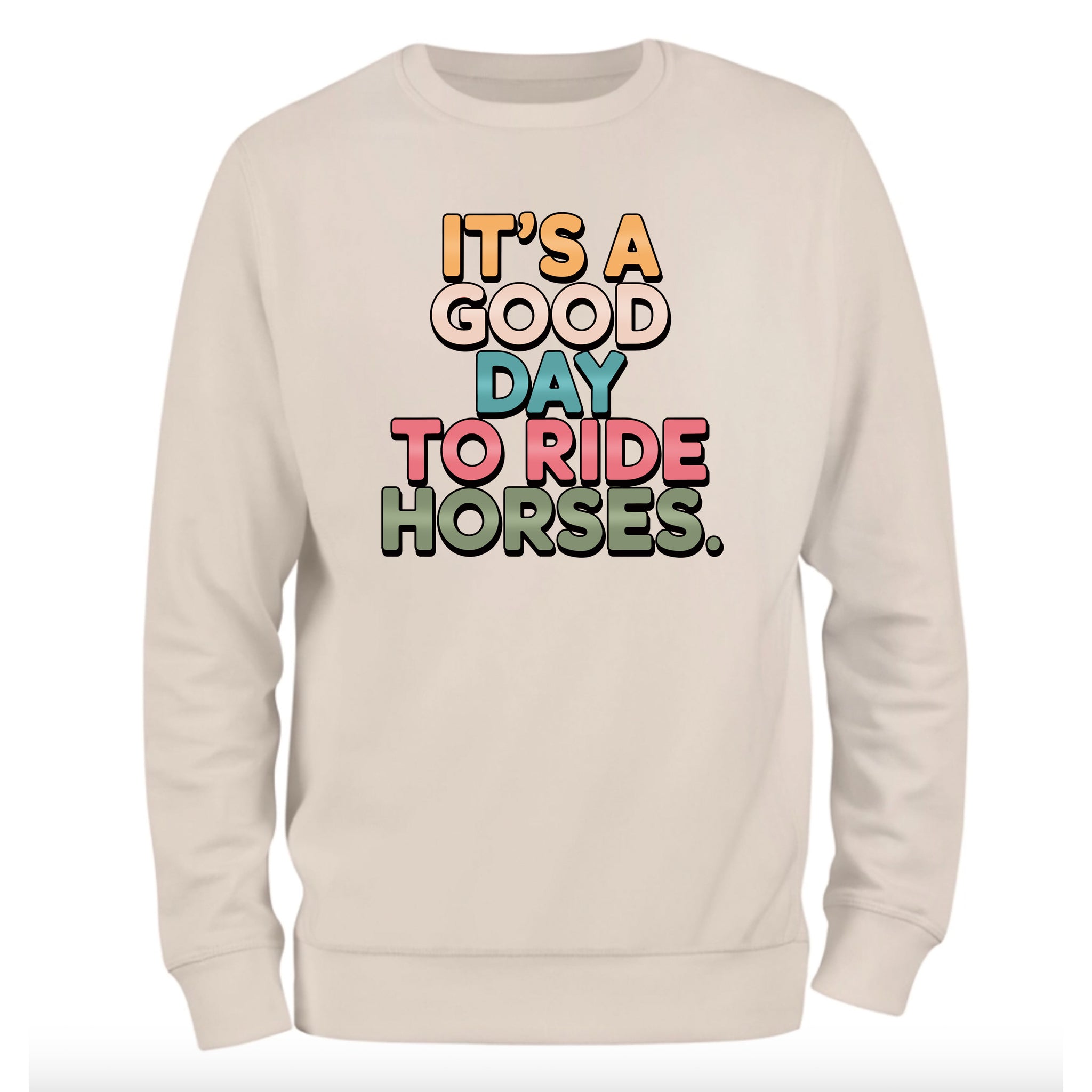 a white sweatshirt that says it's a good day to ride horses