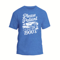 Please Be Patient with Me I'm from the 1900s T Shirt, Funny 1900s Birthday Shirt
