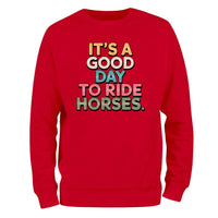 a red sweatshirt that says it's a good day to ride horses