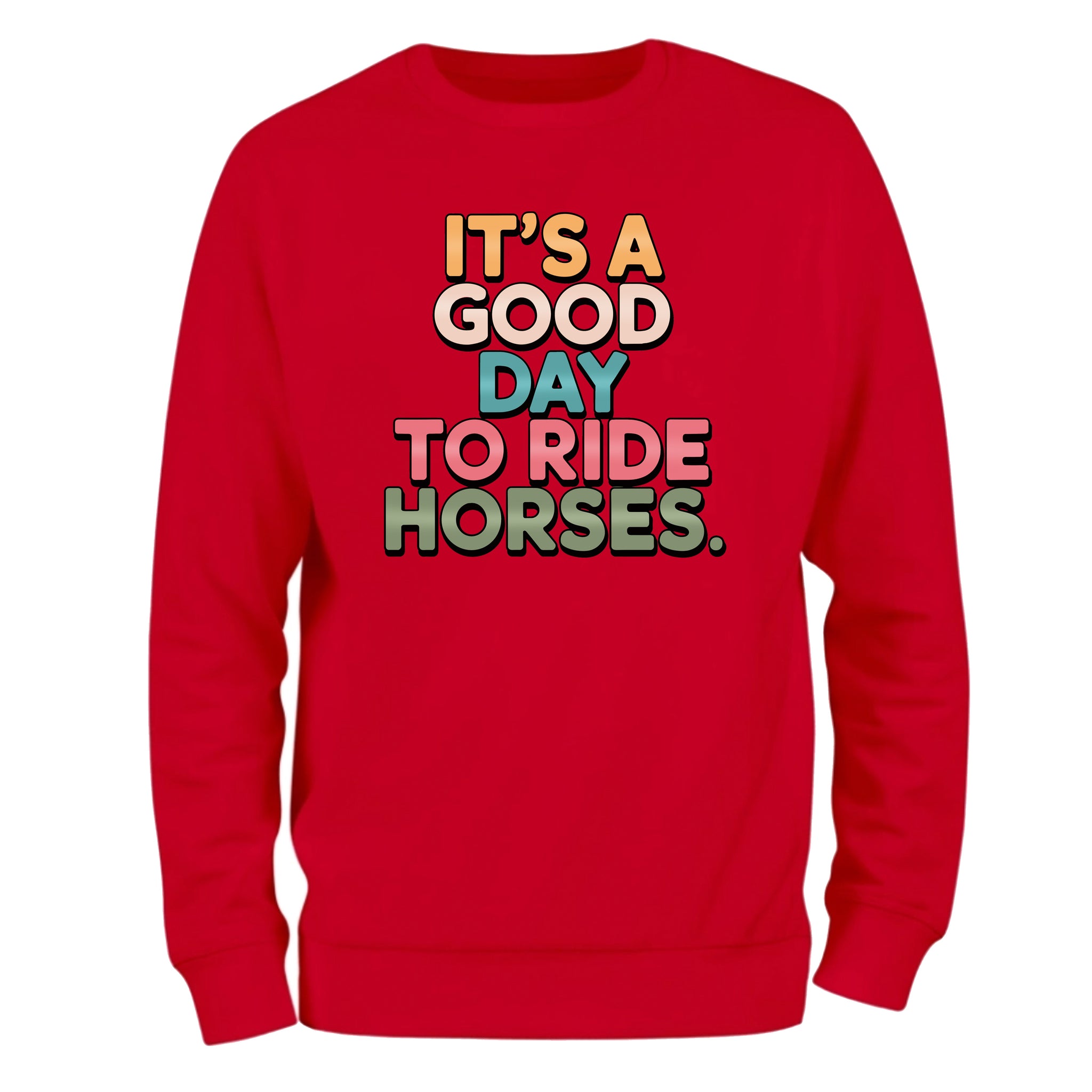 a red sweatshirt that says it's a good day to ride horses
