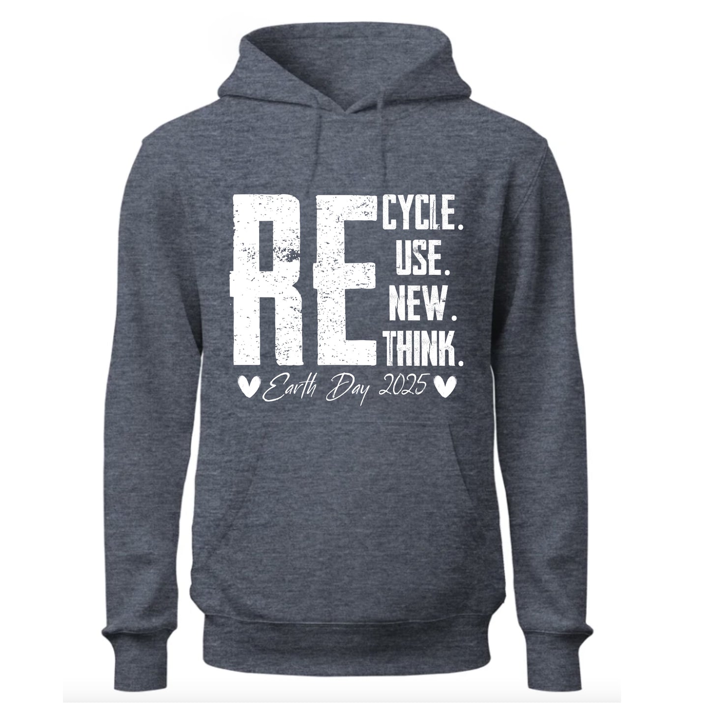 ReCycle ReUse New Think Hoodie, Earth Day Hoodie, Environmental Activism Hoodie