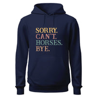 Sorry Can't Horses Bye Hoodie, Horse Lovers Hoodie