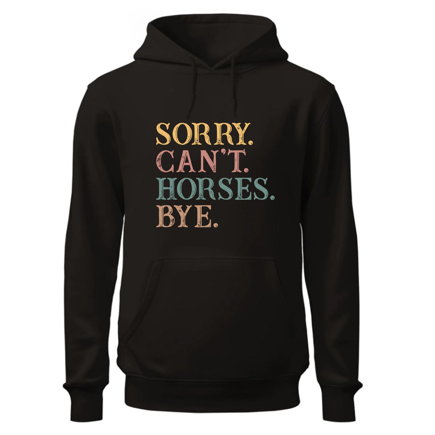 Sorry Can't Horses Bye Hoodie, Horse Lovers Hoodie