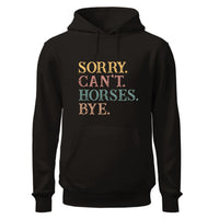 Sorry Can't Horses Bye Hoodie, Horse Lovers Hoodie