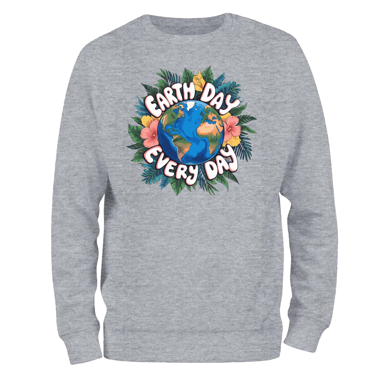 Eart Day Every Day Sweatshirt, Eco Friendly Sweatshirt