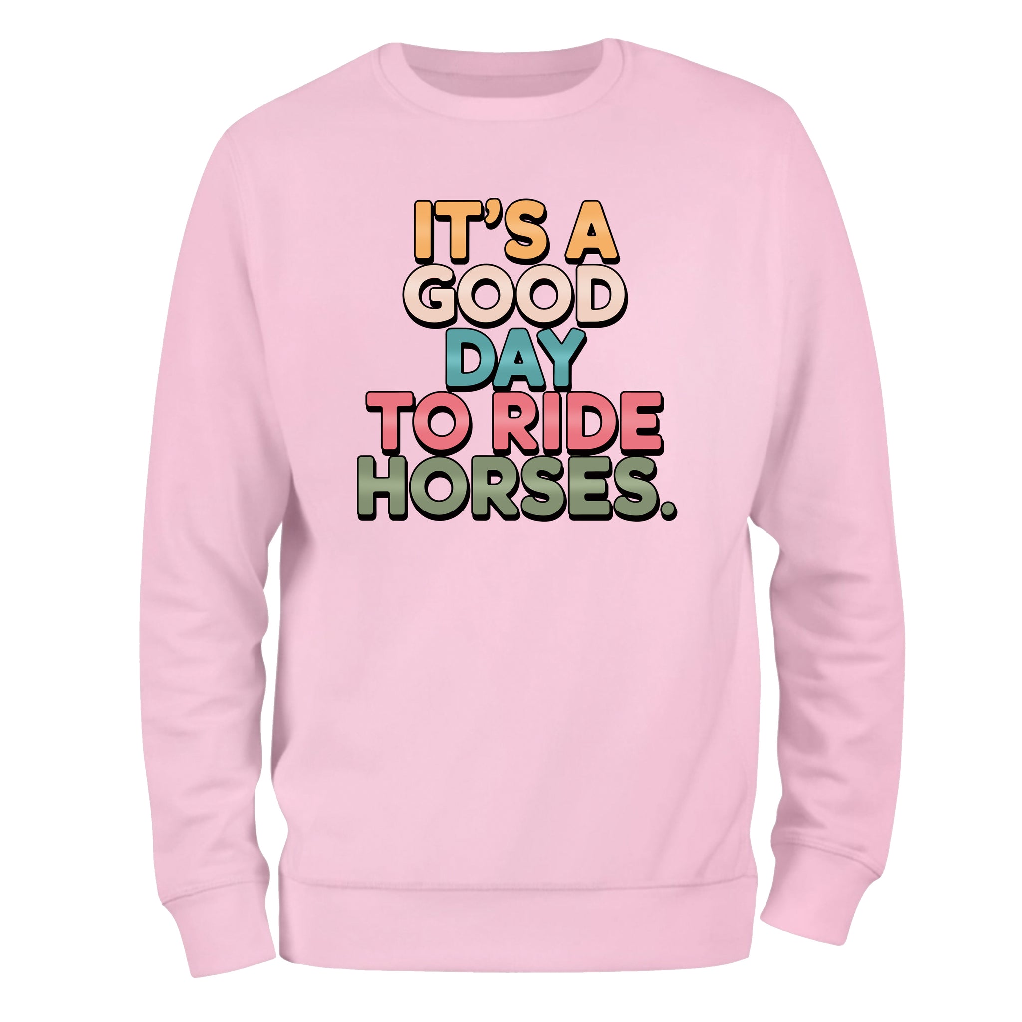 a pink sweatshirt that says it's a good day to ride horses