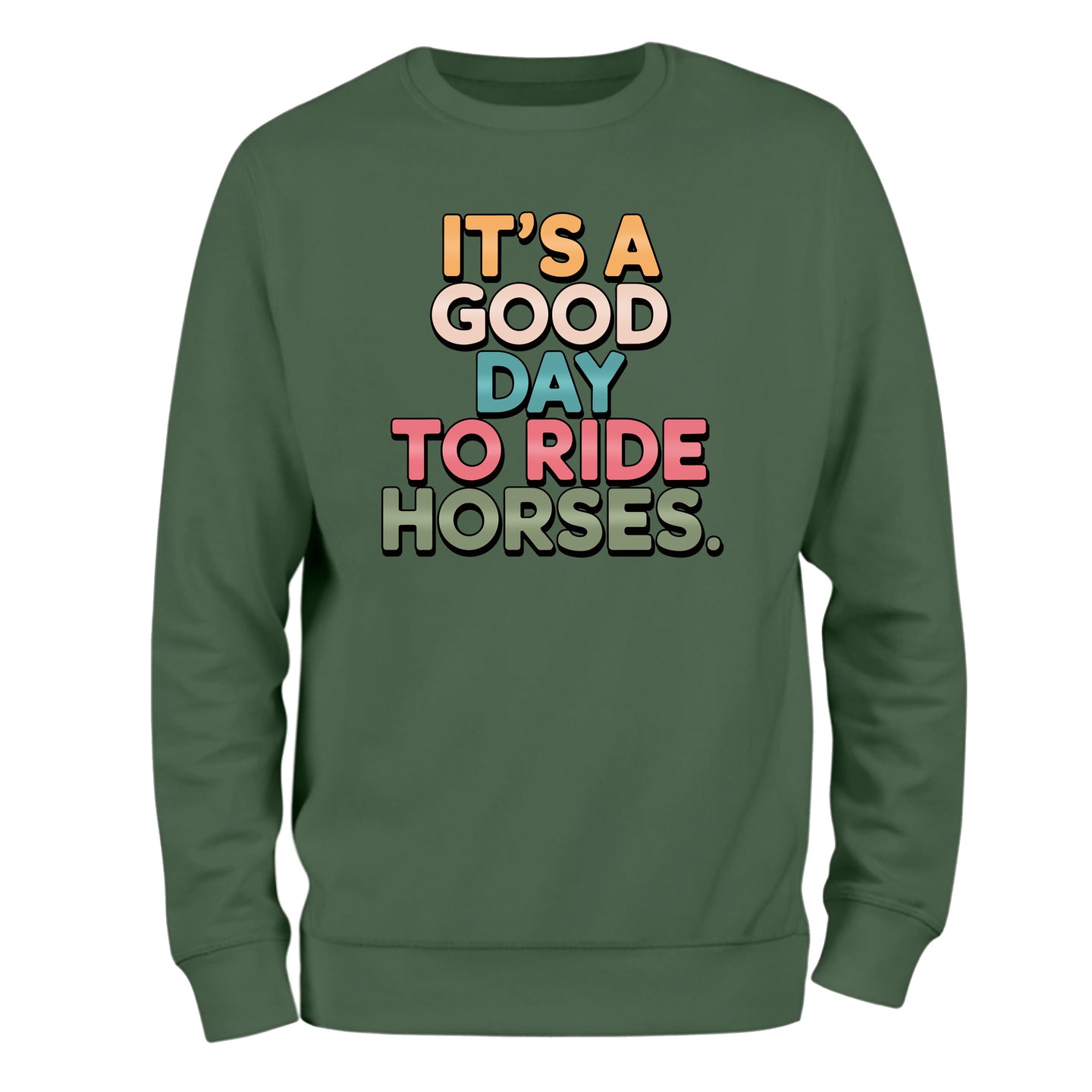 a green sweatshirt that says it's a good day to ride horses