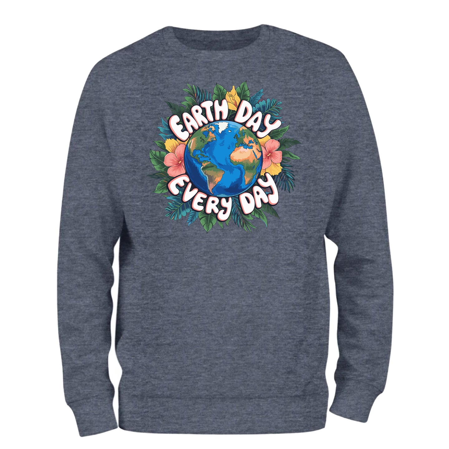 Eart Day Every Day Sweatshirt, Eco Friendly Sweatshirt