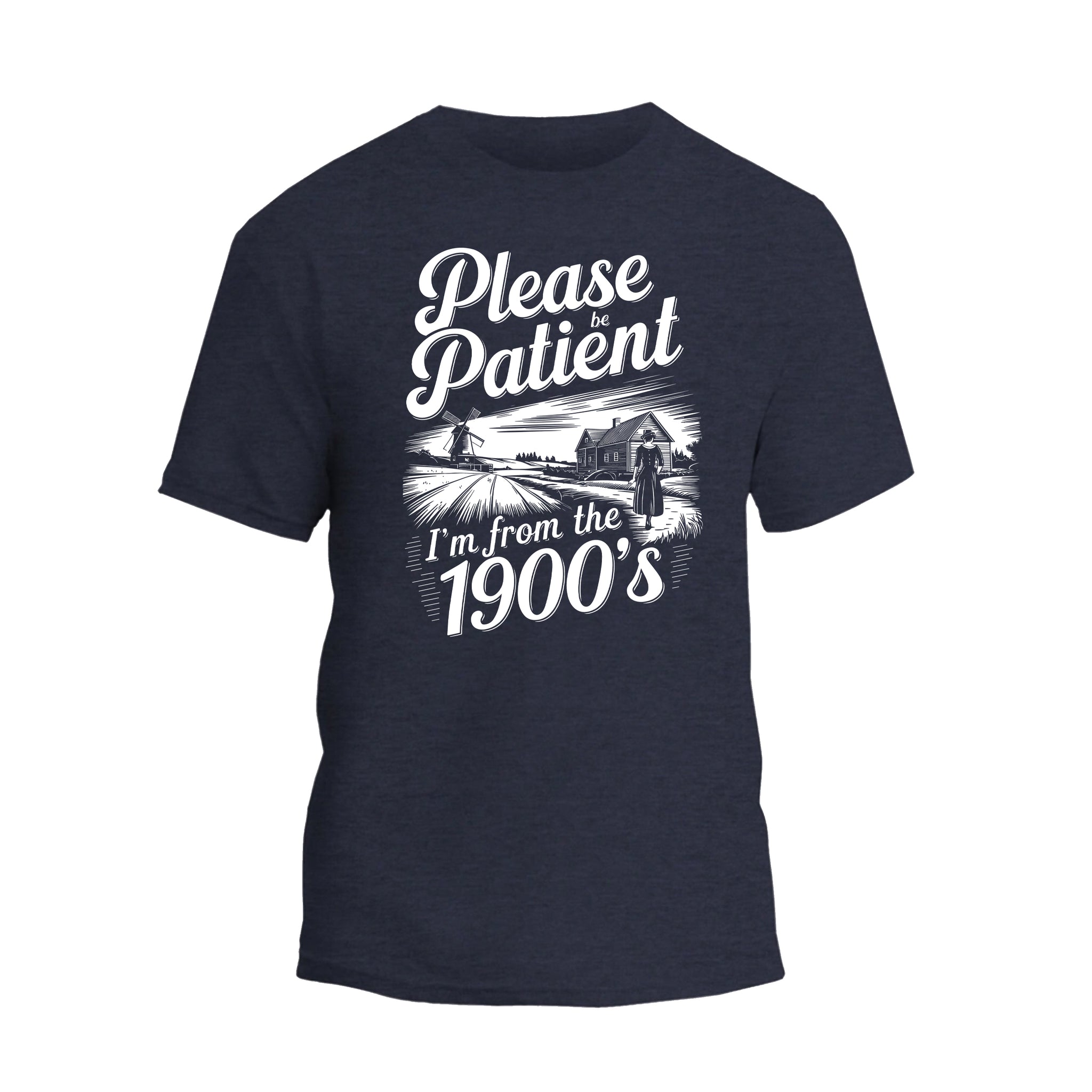 Please Be Patient with Me I'm from the 1900s T Shirt, Funny 1900s Birthday Shirt