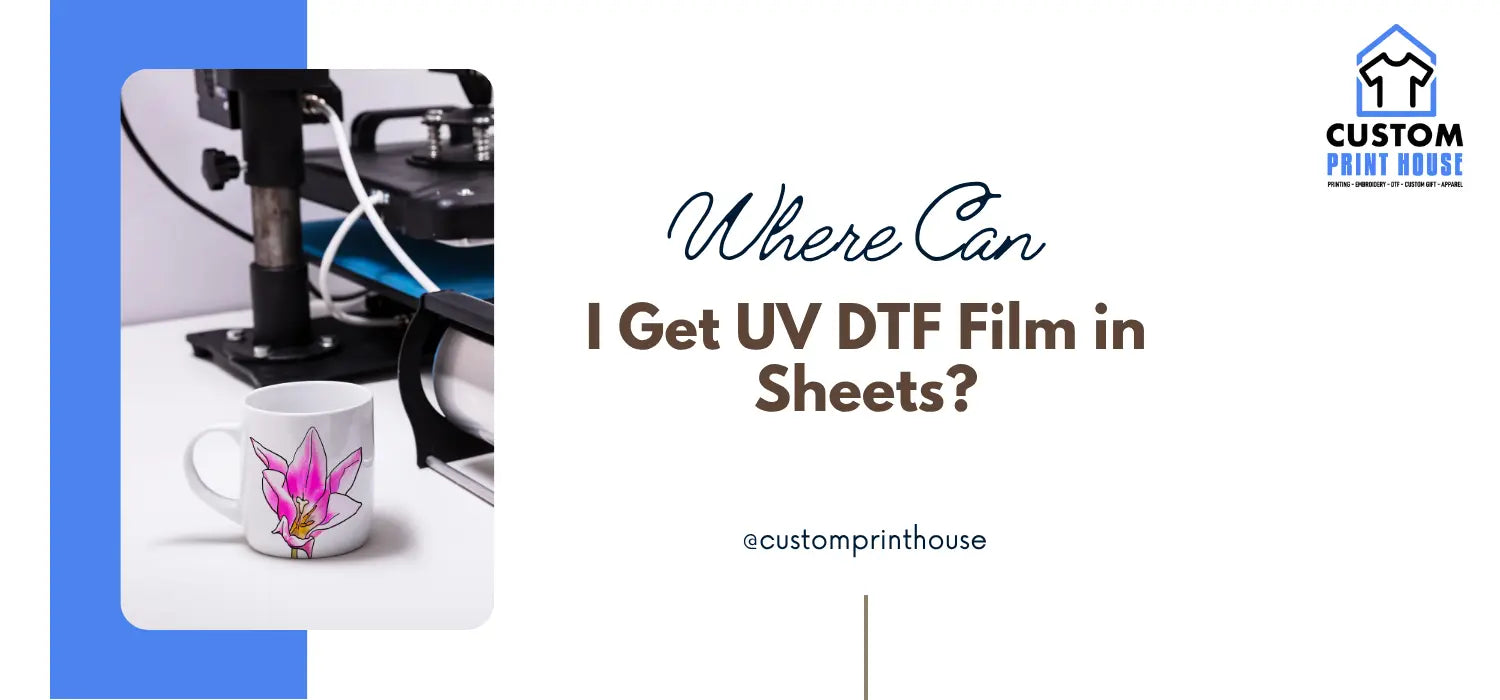 Where Can I Get UV DTF Film in Sheets?