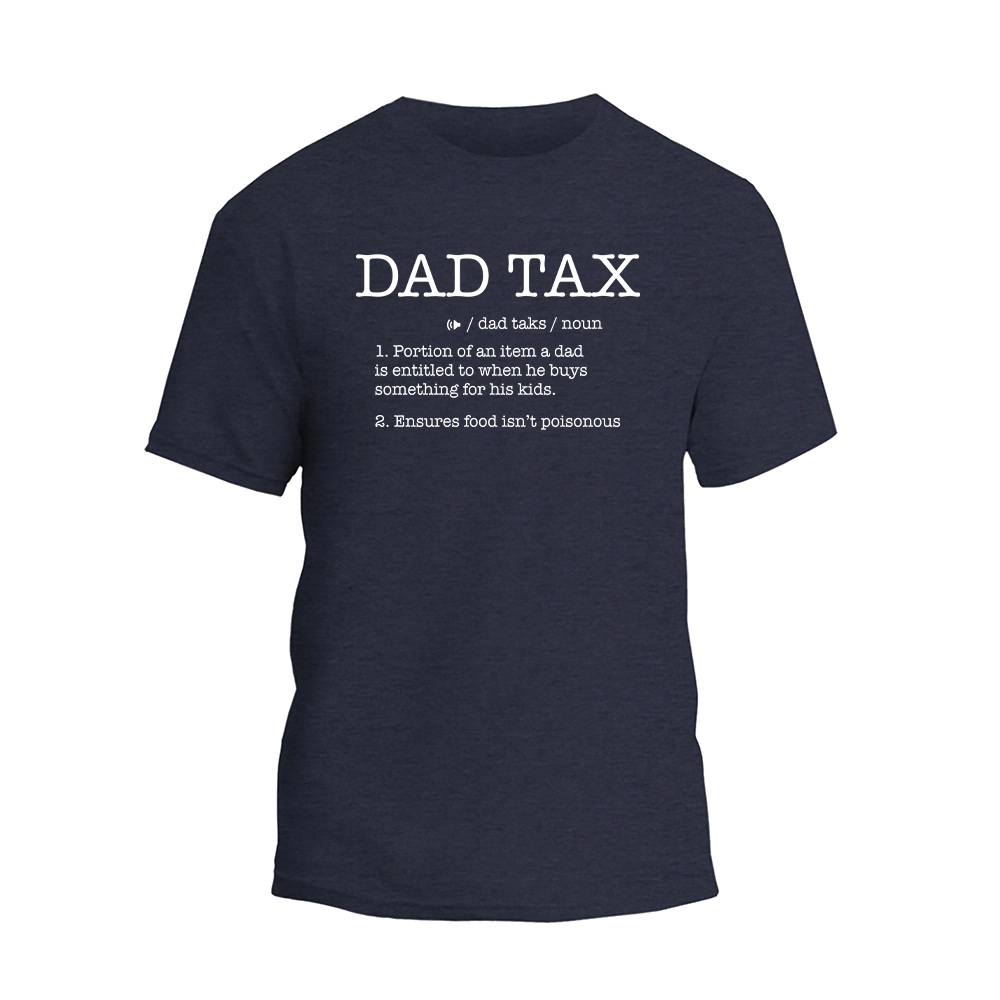 a t - shirt that says dad tax