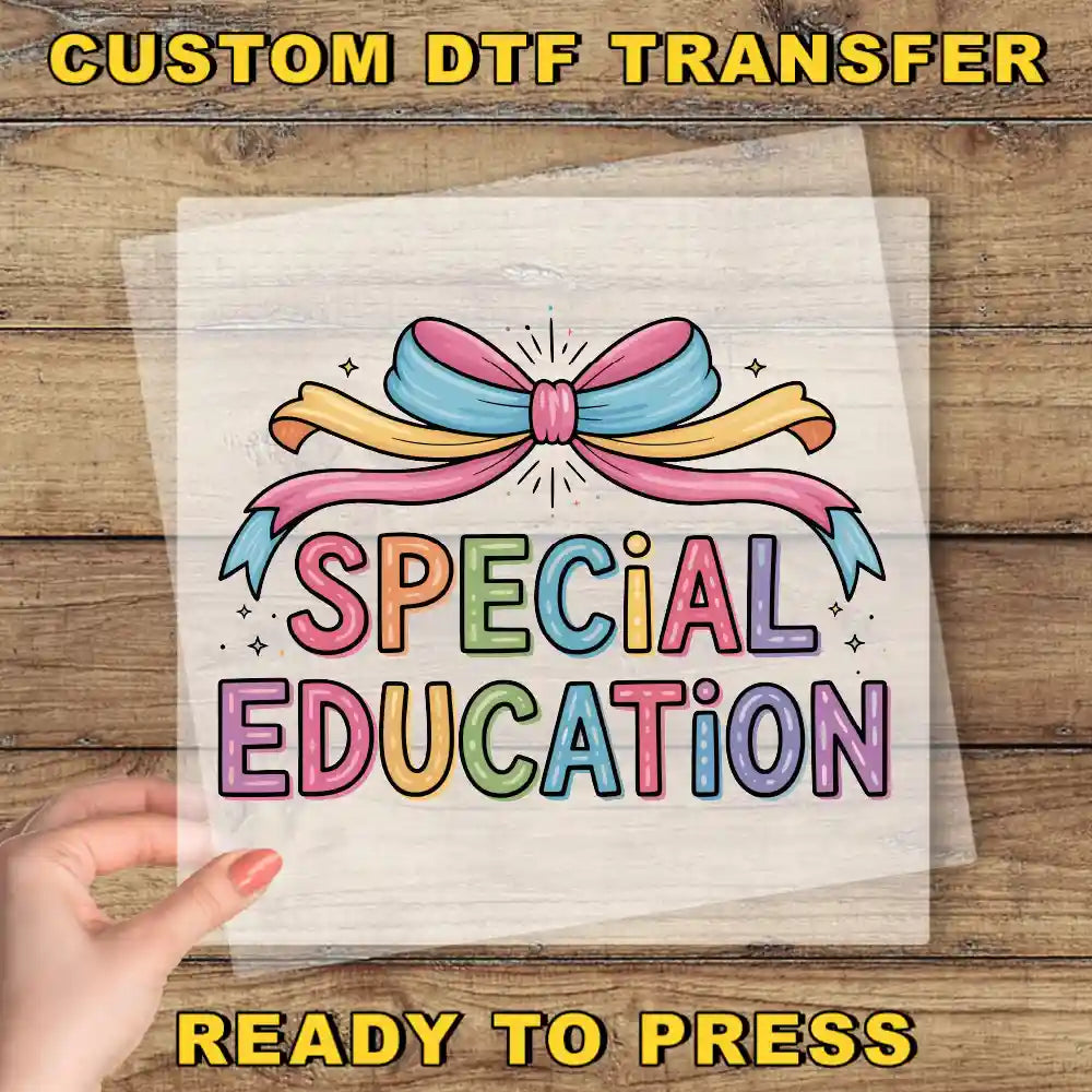 The image is a promotional poster for a custom DTF (Digital Transfer Factory) service that allows users to transfer their designs onto various materials, such as paper, fabric, or other surfaces. The poster features a colorful illustration of a bow and the text "SPECIAL EDUCATION" in a vibrant, rainbow-colored font.