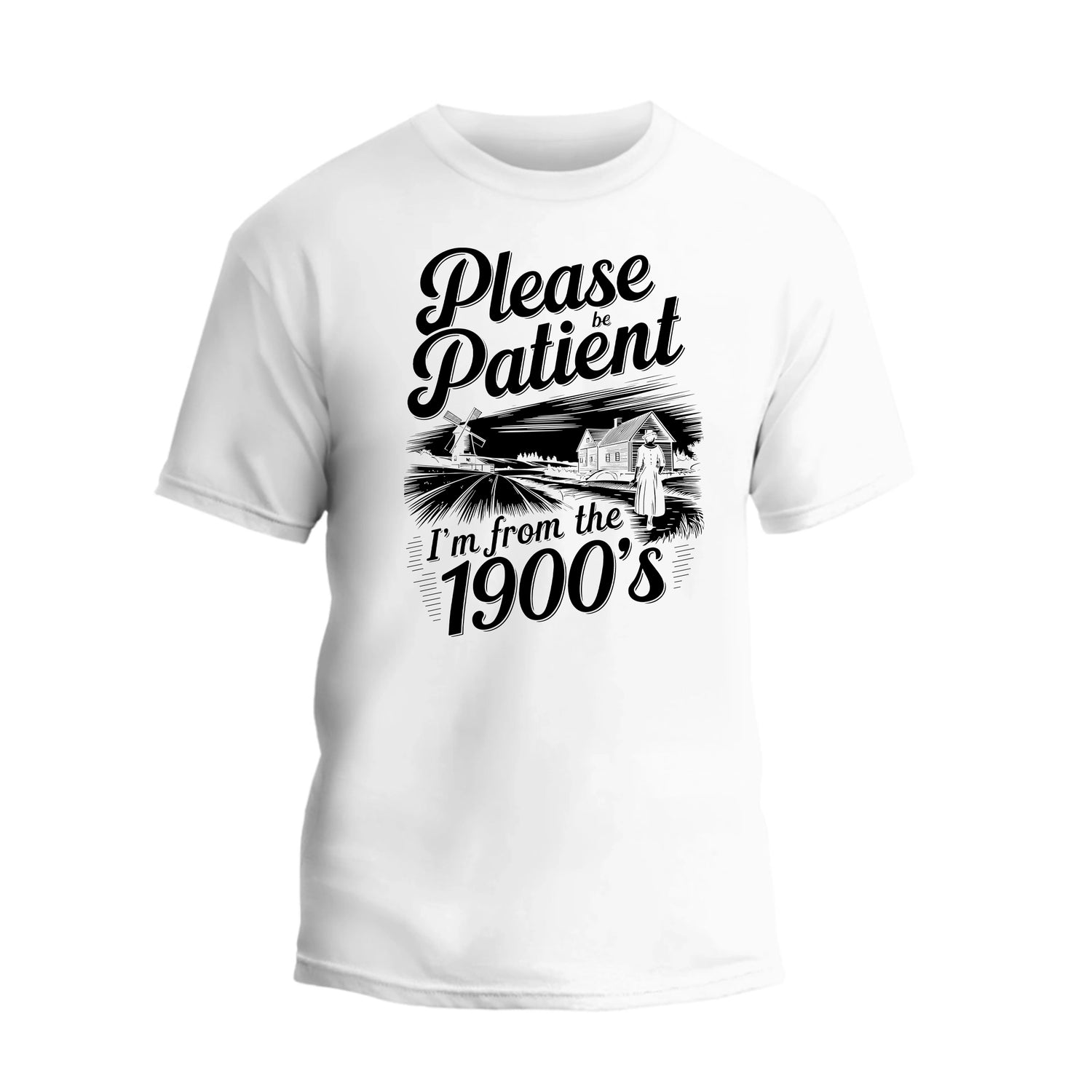 Please Be Patient with Me I'm from the 1900s T Shirt,  Funny 1900s Birthday Shirt