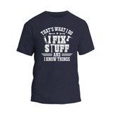 a navy t - shirt that says that's what i do i fix stuff