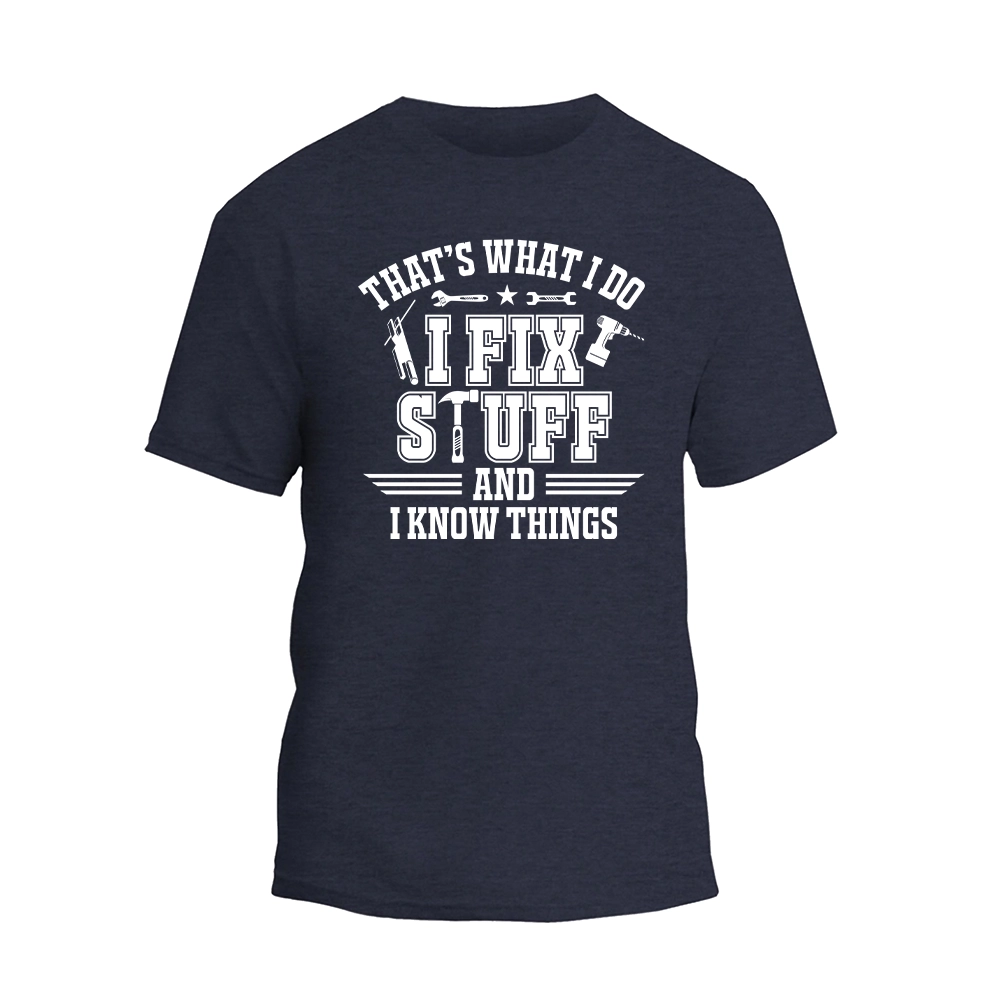 a navy t - shirt that says that's what i do i fix stuff