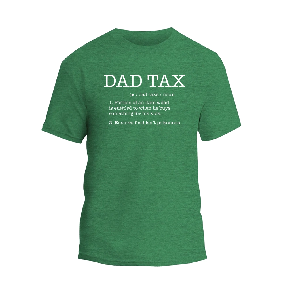 a green t - shirt with the words dad tax on it