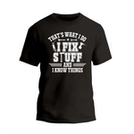 a black t - shirt that says that's what i do i fix stuff