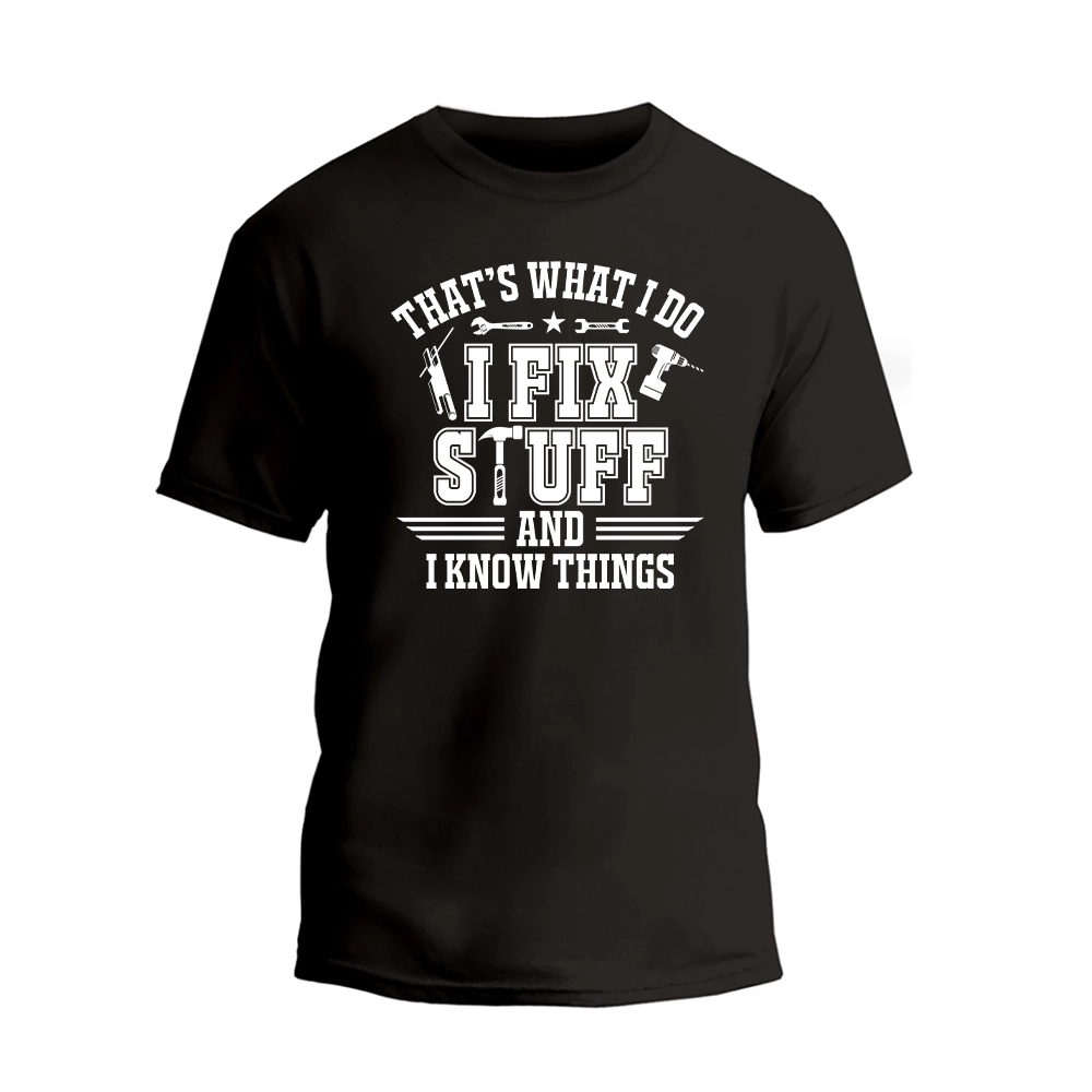 a black t - shirt that says that's what i do i fix stuff