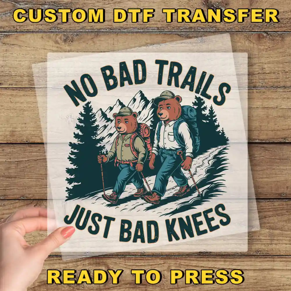 a sticker that says, no bad trails just bad knees ready to press