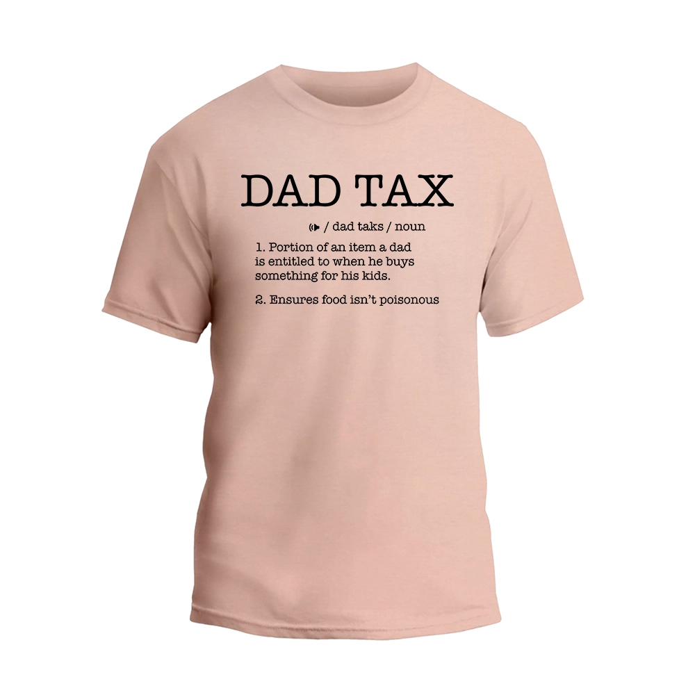 a pink t - shirt with the words dad tax printed on it