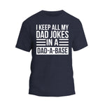 i keep all my dad jokes in a dad - a - base t - shirt