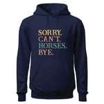 Sorry Can't Horses Bye Hoodie, Horse Lovers Hoodie