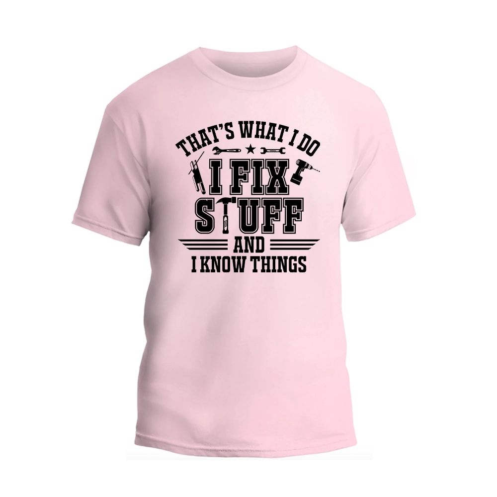 a pink t - shirt that says that's what i do i fix stuff