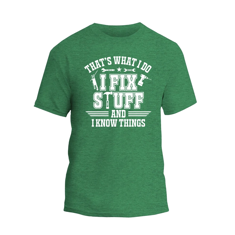 a green t - shirt that says that's what i do i fix stuff