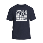 i keep all my dad jokes in a dad - a - base t - shirt