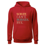 Sorry Can't Horses Bye Hoodie, Horse Lovers Hoodie