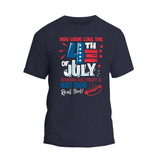 a fourth of july t - shirt that says you look like the fourth of july