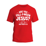A red t-shirt with white text that reads "ARE YOU FALL-O-WEEN JESUS?" along with a graphic of a pumpkin and the text "MATTHEW 4:19".