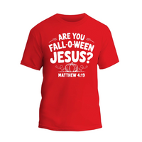 A red t-shirt with white text that reads "ARE YOU FALL-O-WEEN JESUS?" along with a graphic of a pumpkin and the text "MATTHEW 4:19".
