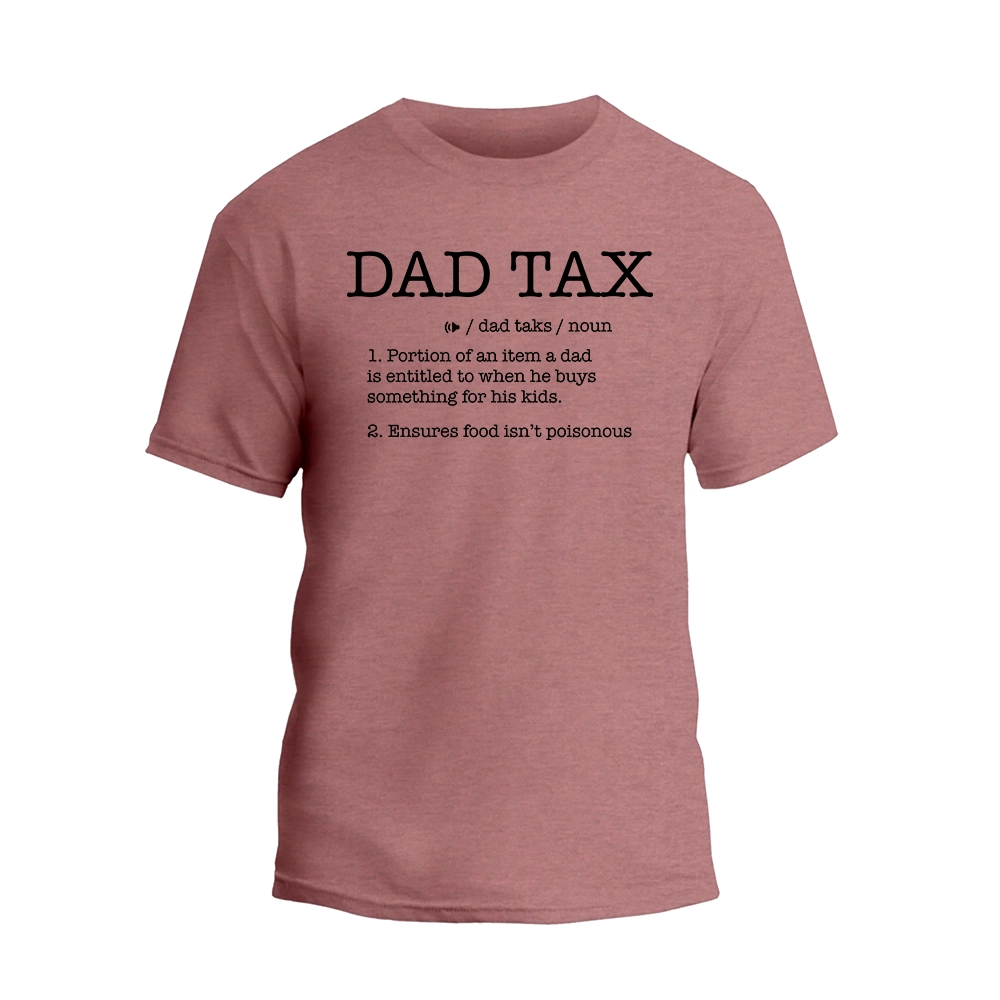 a pink t - shirt with the words dad tax on it