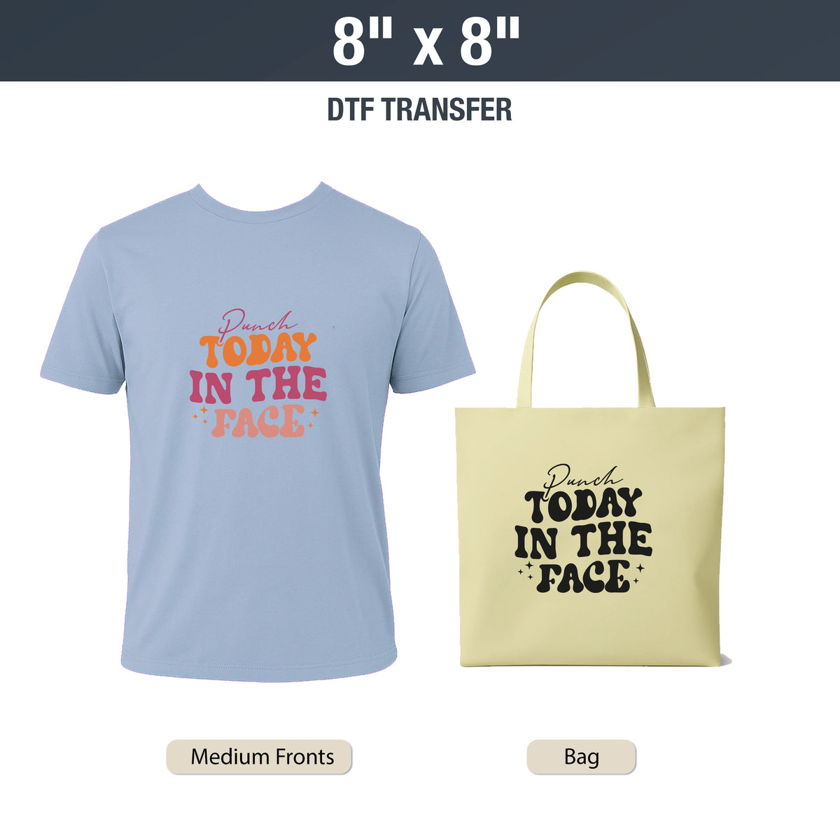 Light blue t-shirt and beige tote bag with text 'Punch Today in the Face' on a white background. DTF Transfers By Size