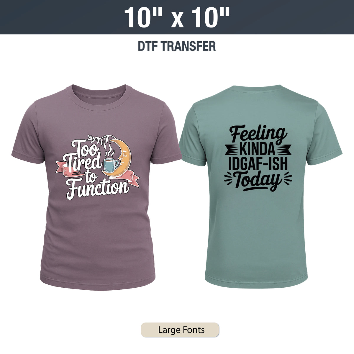 Two t-shirts with humorous text designs on a white background. DTF Transfers By Size