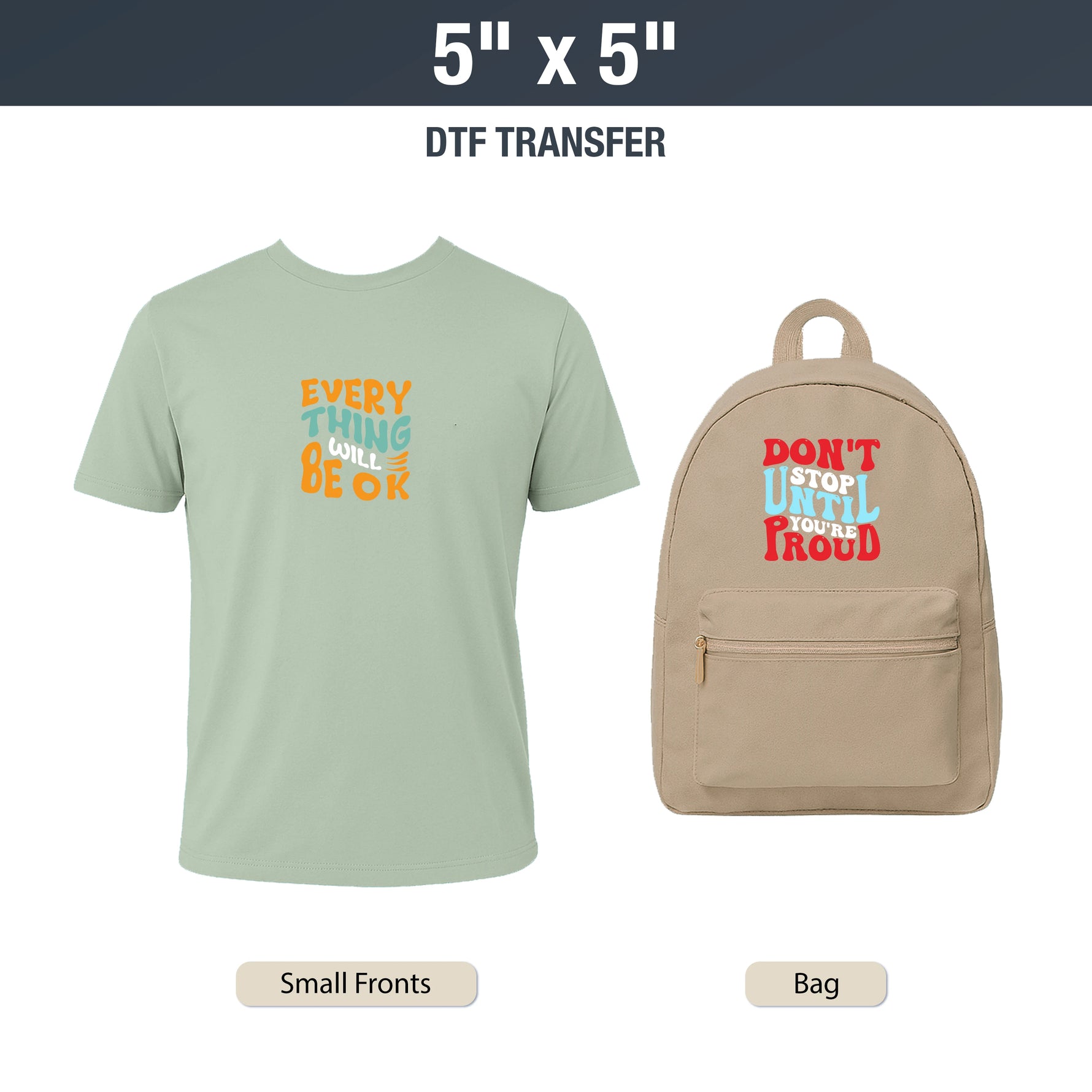 Light green t-shirt and beige backpack with motivational text, 5" x 5" DTF transfer size. DTF Transfers By Size