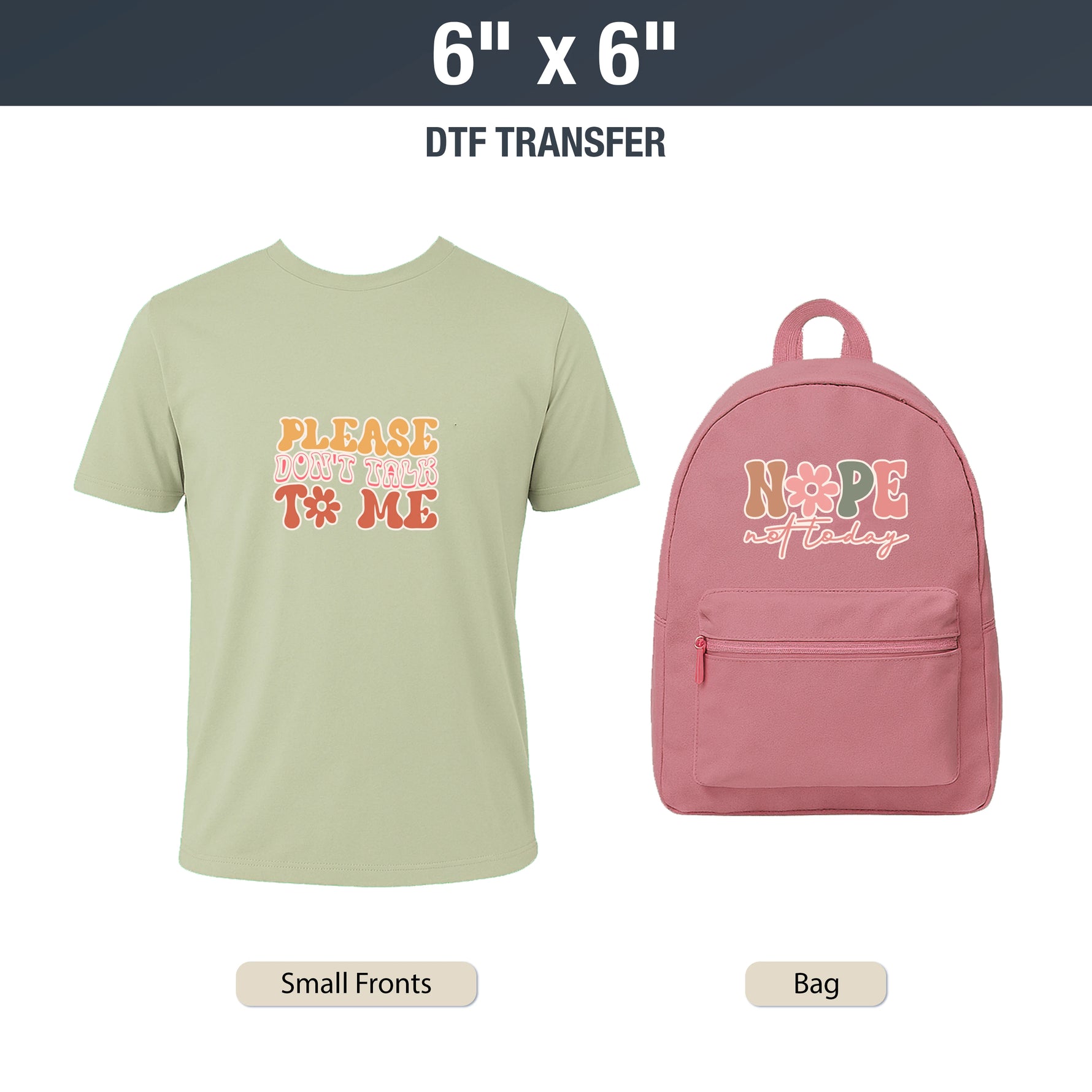 Light green t-shirt and pink backpack with printed text, 6" x 6" DTF transfer size shown. DTF Transfers By Size