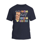 a t - shirt that says, i call mom half iced coffee