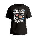 a black t - shirt that says our first mother's day together