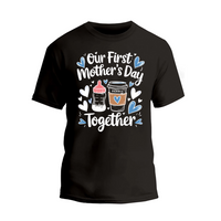 a black t - shirt that says our first mother's day together