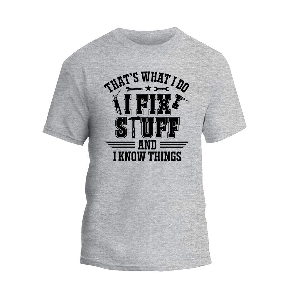 a grey t - shirt that says that's what i do if i fix