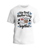 a white t - shirt with the words, our first mother's day together