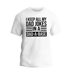 a white t - shirt that says i keep all my dad jokes in a dad