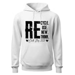 ReCycle ReUse New Think Hoodie, Earth Day Hoodie, Environmental Activism Hoodie