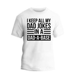 a white t - shirt that says i keep all my dad jokes in a dad