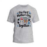 a gray t - shirt with the words, our first mother's day together