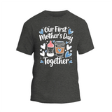 a t - shirt that says our first mother's day together