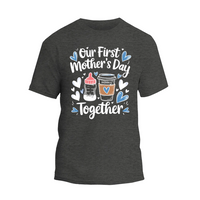 a t - shirt that says our first mother's day together